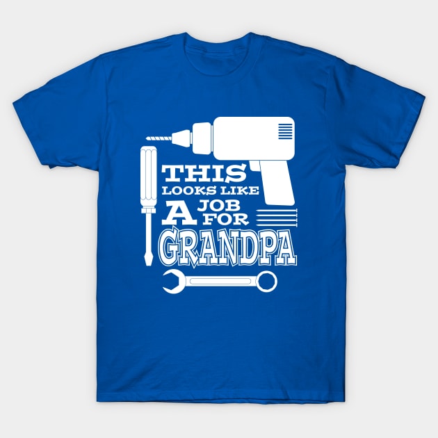 A Job For Grandpa T-Shirt by DaleMettam